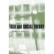 Talk and Social Theory: Ecologies of Speaking and Listening in Everyday Life