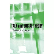Talk and Social Theory: Ecologies of Speaking and Listening in Everyday Life