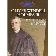 Oliver Wendell Holmes Jr: The Supreme Court and American Legal Thought