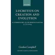 Lucretius on Creation and Evolution: A Commentary on de Rerum Natura, Book Five, Lines 772-1104