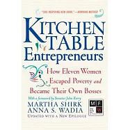 Kitchen Table Entrepreneurs: How Eleven Women Escaped Poverty and Became Their Own Bosses