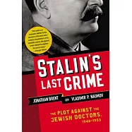 Stalin’s Last Crime: The Plot Against the Jewish Doctors, 1948-1953