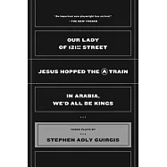 Our Lady of 121st Street: Jesus Hopped the a Train and in Arabia, We&rsquo;d All Be Kings