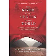 The River at the Center of the World: A Journey Up the Yangtze, and Back in Chinese Time