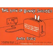 The Book of Bunny Suicides: Little Fluffy Rabbits Who Just Don&rsquo;t Want to Live Anymore