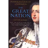 The Great Nation: France from Louis XV to Napoleon
