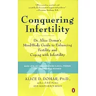 Conquering Infertility: Dr. Alice Domar’s Mind/Body Guide to Enhancing Fertility and Coping with Infertility