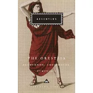 The Oresteia: Agamemon, Choephoroe, Eumenides