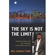 The Sky Is Not the Limit: Adventures of an Urban Astrophysicist