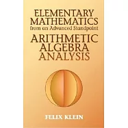 Elementary Mathematics from an Advanced Standpoint: Arithmetic, Algebra, Analysis