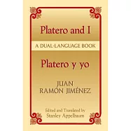 Platero and I/Platero Y Yo: Platero Y Yo : A Dual-Language Book / Juan Ramon Jimenez ; Edited and Translated by Stanley