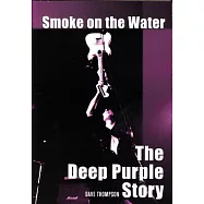 Smoke on the Water: The Deep Purple Story
