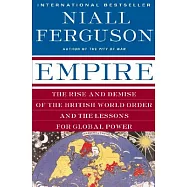 Empire: The Rise and Demise of the British World Order and the Lessons for Global Power