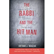 The Rabbi and the Hit Man: A True Tale of Murder, Passion, and Shattered Faith