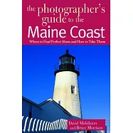 The Photographer’s Guide to the Maine Coast: Where to Find Perfect Shots and How to Take Them