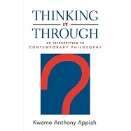 Thinking It Through: An Introduction to Contemporary Philosophy