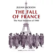 The Fall of France: The Nazi Invasion of 1940