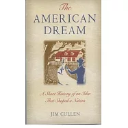 The American Dream: A Short History of an Idea That Shaped a Nation