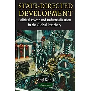 State-Directed Development: Political Power and Industrialization in the Global Periphery