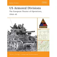 US Armored Divisions: The European Theater of Operations, 1944-45