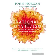 Rational Mysticism: Dispatches from the Border Between Science and Spirituality