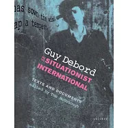 Guy Debord and the Situationist International: Texts and Documents