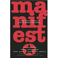 Manifesto: Three Classic Essays on How to Change the World