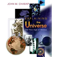 Explaining the Universe: The New Age of Physics