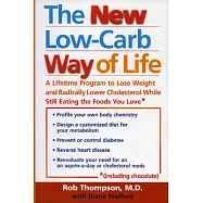 The New Low Carb Way of Life: A Lifetime Program to Lose Weight and Radically Lower Cholesterol While Still Eating the