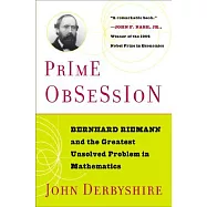 Prime Obsession: Bernhard Riemann and the Greatest Unsolved Problem in Mathematics