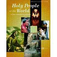 Holy People of the World: A Cross-Cultural Encyclopedia