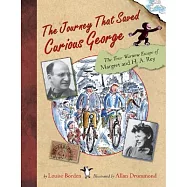The Journey That Saved Curious George: The True Wartime Escape of Margret and H.a. Rey