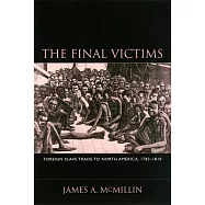 The Final Victims: Foreign Slave Trade to North America, 1783-1810 [With CDROM]