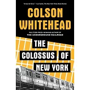 The Colossus of New York: A City in Thirteen Parts