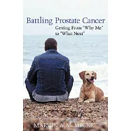Battling Prostate Cancer: Getting from ”Why Me” to ”What Next”