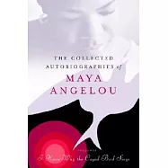 THE COLLECTED AUTOBIOGRAPHIES OF MAYA ANGELOU