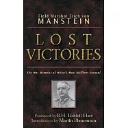Lost Victories: The War Memoirs of Hilter’s Most Brilliant General
