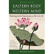 Eastern Body, Western Mind: Psychology and the Chakra System as a Path to the Self