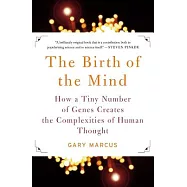 The Birth Of The Mind: How A Tiny Number of Genes Creates the Complexities of Human Thought