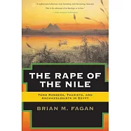 The Rape Of The Nile: Tomb Robbers, Tourists, and Archaeologists in Egypt