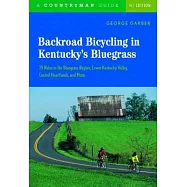 Backroad Bicycling in Kentucky&rsquo;s Bluegrass: 25 Rides in the Bluegrass Region Lower Kentucky Valley, Central Heartlands