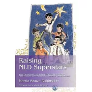 Raising NLD Superstars: What Families with Nonverbal Learning Disorders Need to Know about Nurturing Confident, Competent Kids