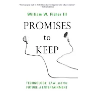 Promises to Keep: Technology, Law, and the Future of Entertainment