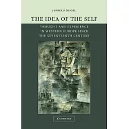 The Idea of the Self: Thought and Experience in Western Europe Since the Seventeenth Century