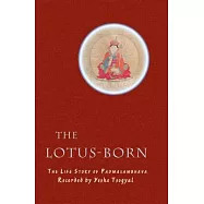 The Lotus-Born: The Life Story Of Padmasambhava