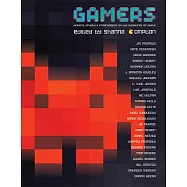 Gamers: Writers, Artists and Programmers on the Pleasures of Pixels