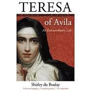 Teresa Of Avila: An Extraordinary Life