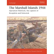 The Marshall Islands 1944: Operation Flintlock, the Capture of Kwajalein and Eniwetok