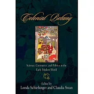 Colonial Botany: Science, Commerce, And Politics In The Early Modern World