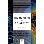 The Meaning Of Relativity: Including the Relativistic Theory of the Non-Symmetric Field